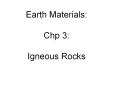 Earth Materials: Chp 3:  Igneous Rocks PowerPoint PPT Presentation
