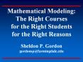 Mathematical Modeling: The Right Courses for the Right Students for the Right Reasons  Sheldon P. Gordon gordonsp@farmingdale.edu PowerPoint PPT Presentation