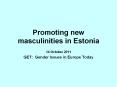 Promoting new masculinities in Estonia PowerPoint PPT Presentation