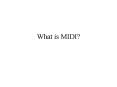 What is MIDI? PowerPoint PPT Presentation