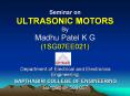 Seminar on ULTRASONIC MOTORS By Madhu Patel K G (1SG07EE021) PowerPoint PPT Presentation