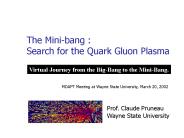 The Mini-bang : Search for the Quark Gluon Plasma