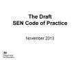 The Draft SEN Code of Practice  November 2013 PowerPoint PPT Presentation
