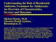 Understanding the Role of Residential Addiction Treatment for Adolescent: An Overview of Characteristics, Services and Outcomes PowerPoint PPT Presentation