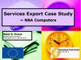 Services Export Case Study ~ NBA Computers PowerPoint PPT Presentation