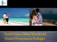 Travel Ginie Offers Wonderful Dubai Honeymoon Packages PowerPoint PPT Presentation