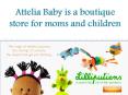 Attelia Baby is a boutique store for moms and children PowerPoint PPT Presentation