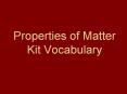 Properties of Matter Kit Vocabulary PowerPoint PPT Presentation