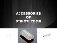 ACCESSORIES of Strictlyecig PowerPoint PPT Presentation