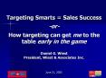 Targeting Smarts = Sales Success -or- How targeting can get me to the table early in the game Daniel G. Wiest President, Wiest PowerPoint PPT Presentation