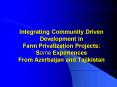 Integrating Community Driven Development in Farm Privatization Projects: Some Experiences From Azerbaijan and Tajikistan PowerPoint PPT Presentation