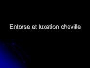 Entorse et luxation cheville
