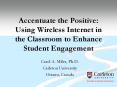 Accentuate the Positive: Using Wireless Internet in the Classroom to Enhance Student Engagement PowerPoint PPT Presentation