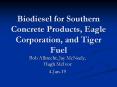 Biodiesel for Southern Concrete Products, Eagle Corporation, and Tiger Fuel PowerPoint PPT Presentation