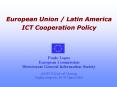 European Union / Latin America ICT Cooperation Policy PowerPoint PPT Presentation