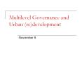 Multilevel Governance and Urban (re)development PowerPoint PPT Presentation