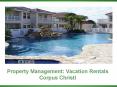 Property Management: Vacation Rentals Corpus Christi PowerPoint PPT Presentation
