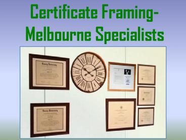 Certificate Framing-Melbourne Specialists