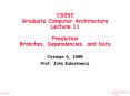 CS252 Graduate Computer Architecture Lecture 11 Prediction Branches, Dependencies, and Data PowerPoint PPT Presentation