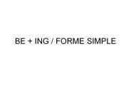 BE   ING / FORME SIMPLE