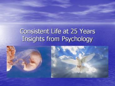 Consistent Life at 25 Years Insights from Psychology