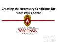 Creating the Necessary Conditions for Successful Change PowerPoint PPT Presentation