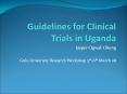 Guidelines for Clinical Trials in Uganda PowerPoint PPT Presentation