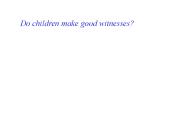 Do children make good witnesses?
