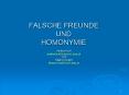 FALSCHE FREUNDE UND HOMONYMIE Andrea Knoll andrea.knoll@stud.uni-graz.at und Tatjana Vucajnk tatjana.vucajnk@uni-graz.at PowerPoint PPT Presentation