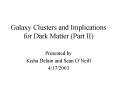 Galaxy Clusters and Implications for Dark Matter (Part II) PowerPoint PPT Presentation