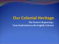 Our Colonial Heritage PowerPoint PPT Presentation