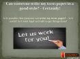 Can someone write my term paper in a good style? – Certainly! PowerPoint PPT Presentation