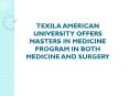 Texila American University Offers Masters In Medicine Program In Both Medicine And Surgery PowerPoint PPT Presentation