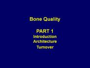Bone Quality PART 1 Introduction Architecture Turnover