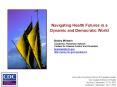 Navigating Health Futures in a Dynamic and Democratic World PowerPoint PPT Presentation