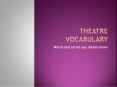 Theatre Vocabulary PowerPoint PPT Presentation