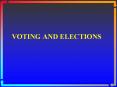 VOTING AND ELECTIONS PowerPoint PPT Presentation