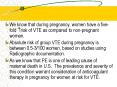 We know that during pregnancy, women have a five-fold ?risk of VTE as compared to non-pregnant women. PowerPoint PPT Presentation