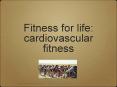 Fitness for life: cardiovascular fitness PowerPoint PPT Presentation
