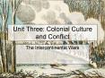 Unit Three: Colonial Culture and Conflict PowerPoint PPT Presentation