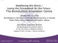Weathering the Storm / Laying the Groundwork for the Future: The Bioindustrial Innovation Centre PowerPoint PPT Presentation