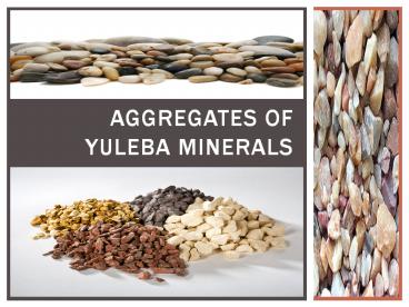 Aggregates of Yuleba Minerals