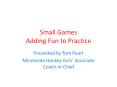 Small Games Adding Fun to Practice PowerPoint PPT Presentation