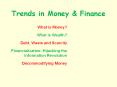Trends in Money PowerPoint PPT Presentation