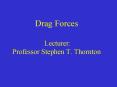 Drag Forces  Lecturer: Professor Stephen T. Thornton PowerPoint PPT Presentation