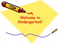 Welcome to Kindergarten!! PowerPoint PPT Presentation