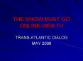 THE SHOW MUST GO ONLINE-WEB TV PowerPoint PPT Presentation
