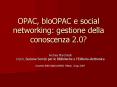 OPAC, bloOPAC e social networking: gestione della conoscenza 2.0? PowerPoint PPT Presentation