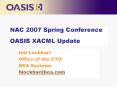 NAC 2007 Spring Conference OASIS XACML Update PowerPoint PPT Presentation