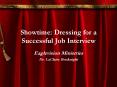 Showtime: Dressing for a Successful Job Interview PowerPoint PPT Presentation